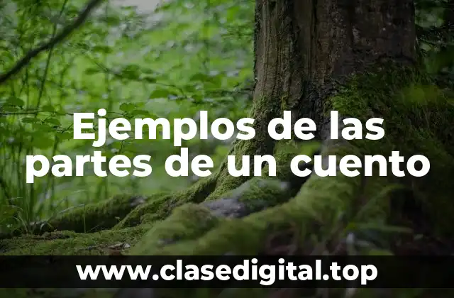 Ejemplos de las partes de un cuento