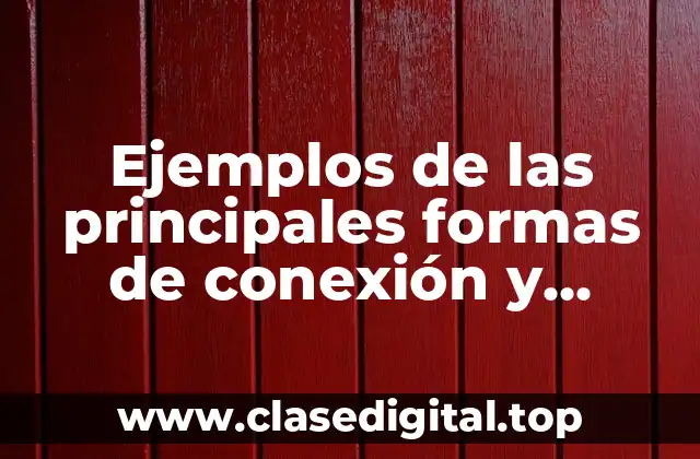 Ejemplos de las principales formas de conexión
