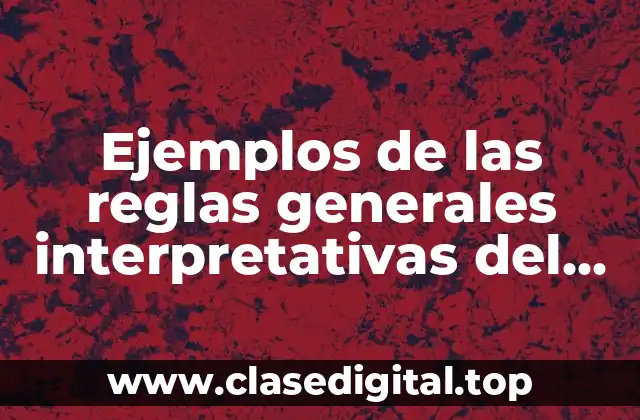 Ejemplos de las reglas generales interpretativas del sistema armonizado