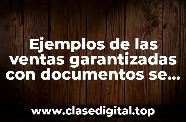 Ejemplos de las ventas garantizadas con documentos se cancelaron