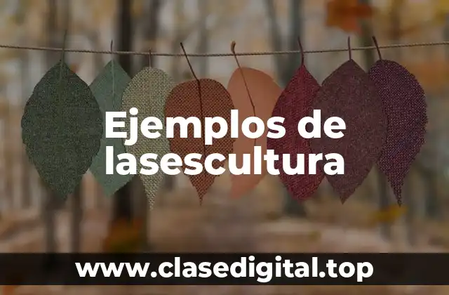 Ejemplos de lasescultura