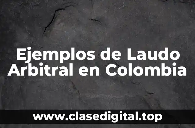 Ejemplos de Laudo Arbitral en Colombia