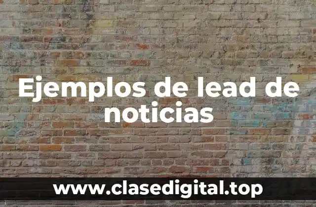 Ejemplos de lead de noticias