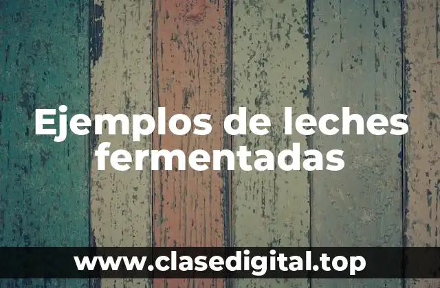 Ejemplos de leches fermentadas