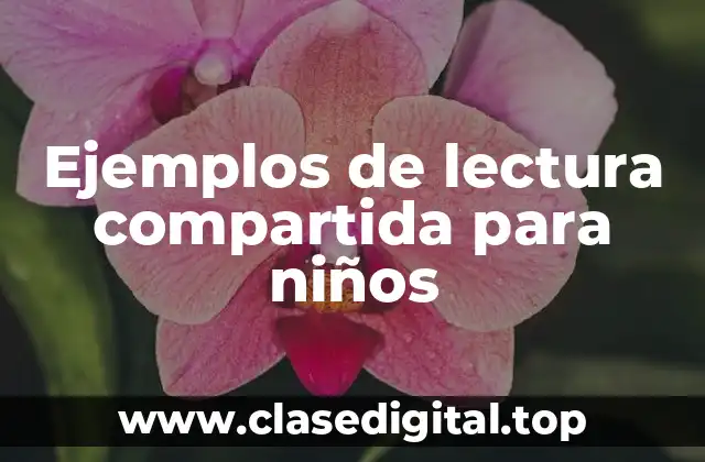 Ejemplos de lectura compartida para niños