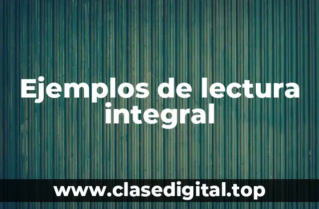 Ejemplos de lectura integral