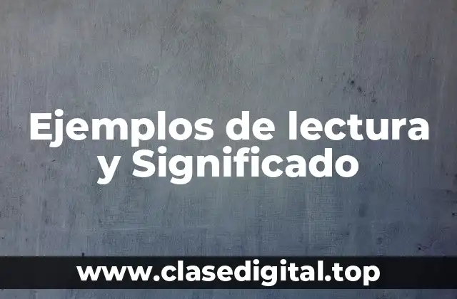 Ejemplos de lectura y Significado