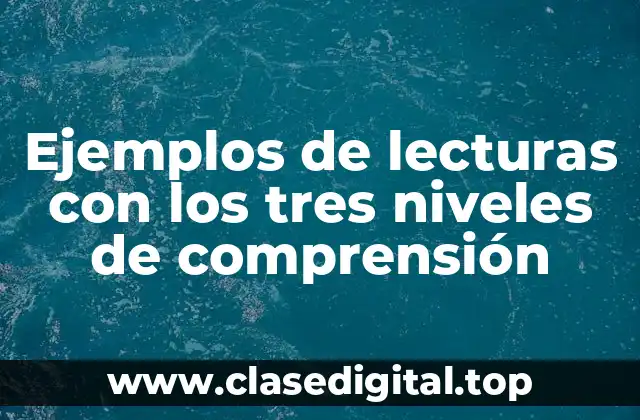 Ejemplos de lecturas con los tres niveles de comprensión
