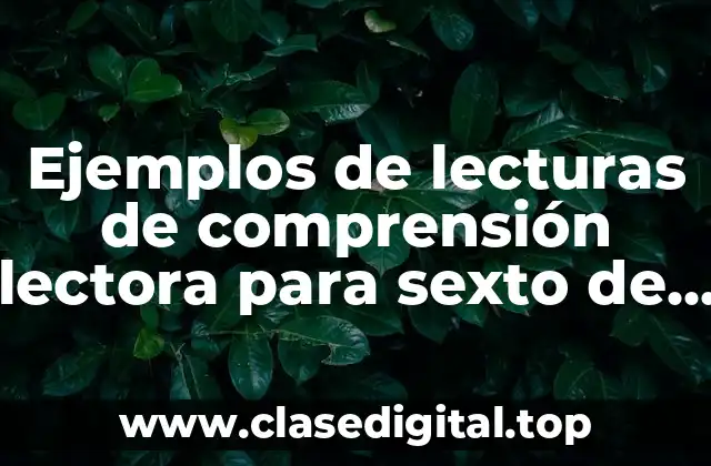 Ejemplos de lecturas de comprensión lectora para sexto de primaria