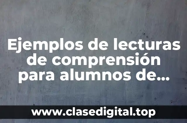 Ejemplos de lecturas de comprensión para alumnos de primaria