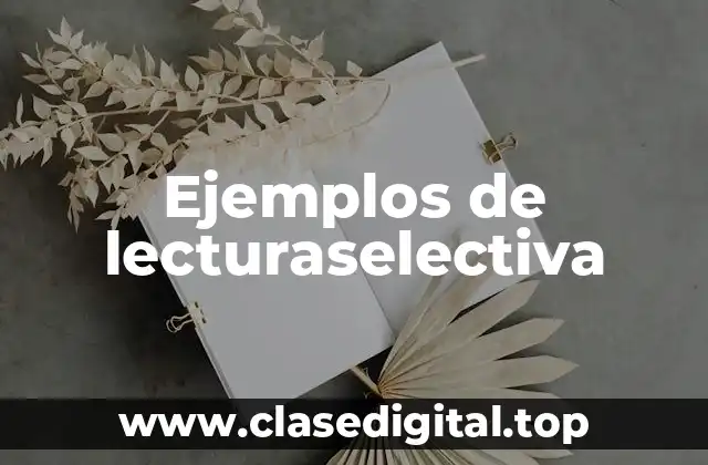 Ejemplos de lecturaselectiva