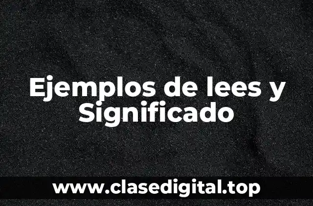 Ejemplos de lees y Significado