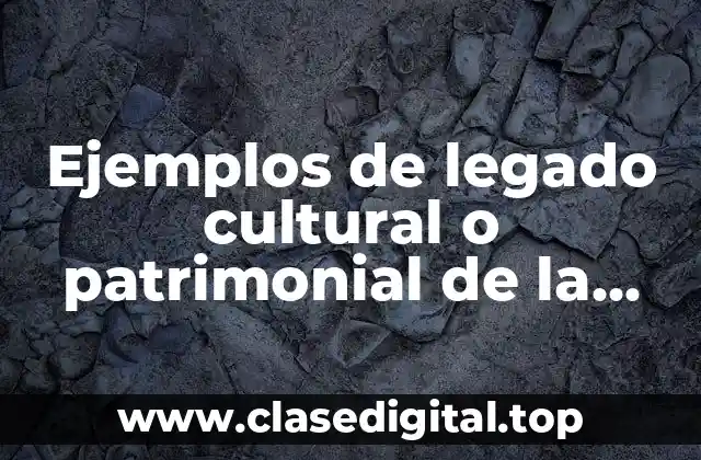 Ejemplos de legado cultural o patrimonial de la cultura olmeca