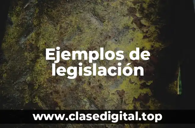 Ejemplos de legislación