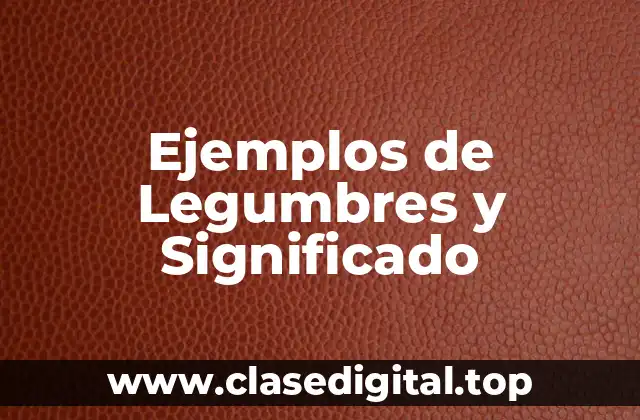 Ejemplos de Legumbres y Significado