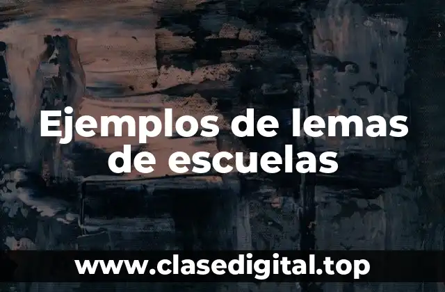 Ejemplos de lemas de escuelas