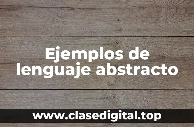 Ejemplos de lenguaje abstracto