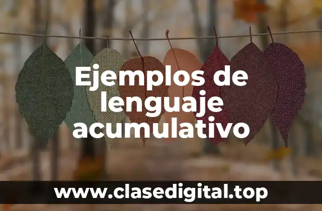 Ejemplos de lenguaje acumulativo