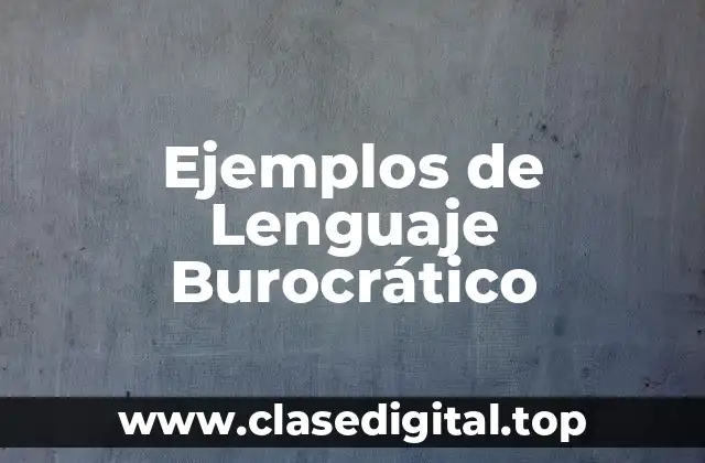 Ejemplos de Lenguaje Burocrático