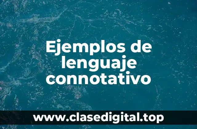 Ejemplos de lenguaje connotativo