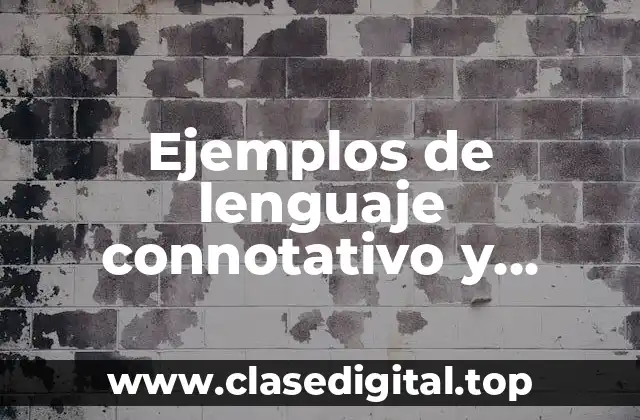 Ejemplos de lenguaje connotativo y denotativo y Significado