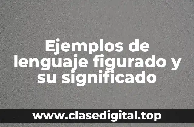 Ejemplos de lenguaje figurado