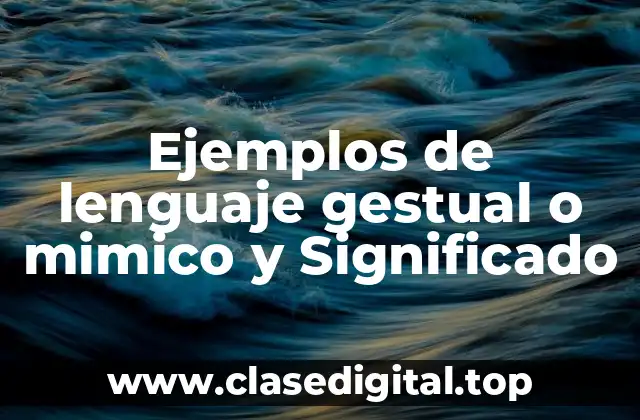 Ejemplos de lenguaje gestual o mimico