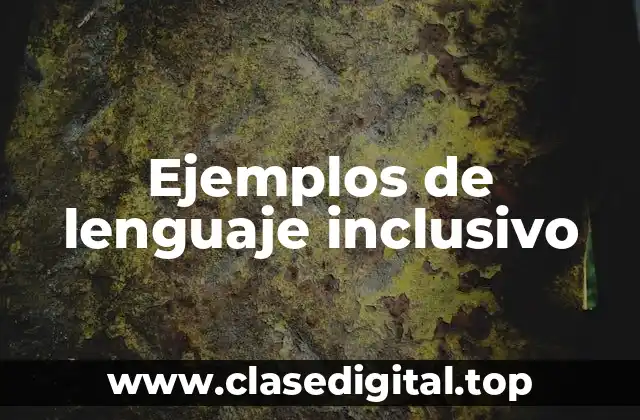 Ejemplos de lenguaje inclusivo