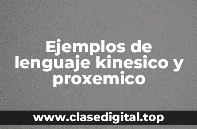 Ejemplos de lenguaje kinesico