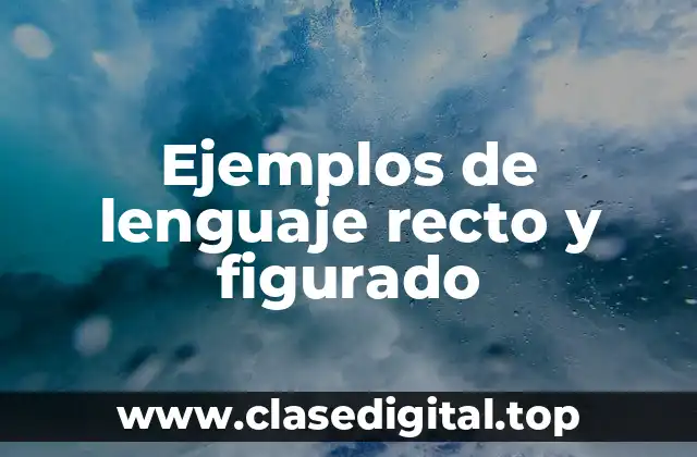 Ejemplos de lenguaje recto y figurado