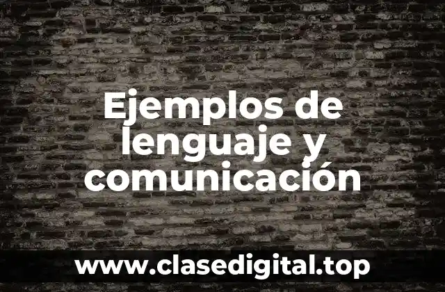 Ejemplos de lenguaje y comunicación