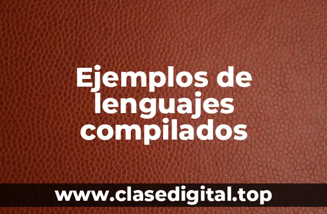 Ejemplos de lenguajes compilados