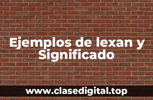 Ejemplos de lexan y Significado