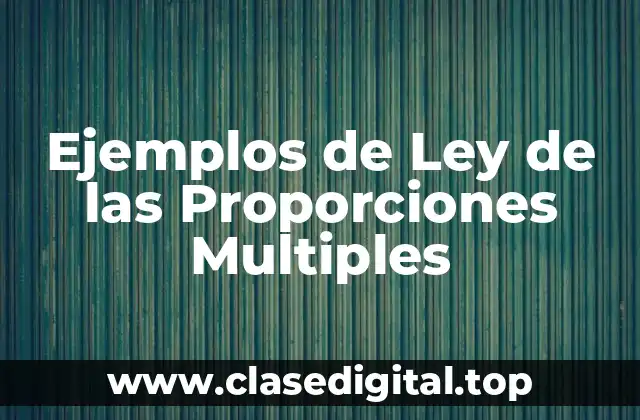Ejemplos de la Ley de las Proporciones Multiples