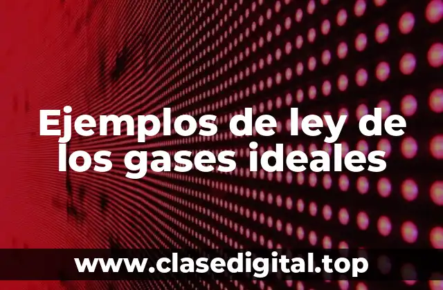 Ejemplos de ley de los gases ideales
