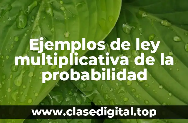Ejemplos de ley multiplicativa de la probabilidad