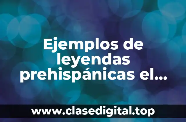 Ejemplos de leyendas prehispánicas el mensajero de la muerte