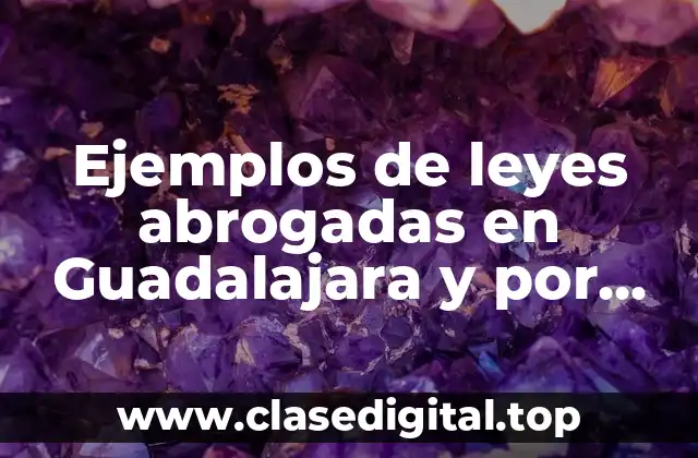 Ejemplos de leyes abrogadas en Guadalajara