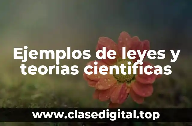 Ejemplos de leyes y teorias cientificas