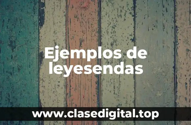 Ejemplos de leyesendas