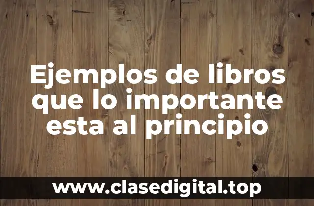 Ejemplos de libros que lo importante esta al principio