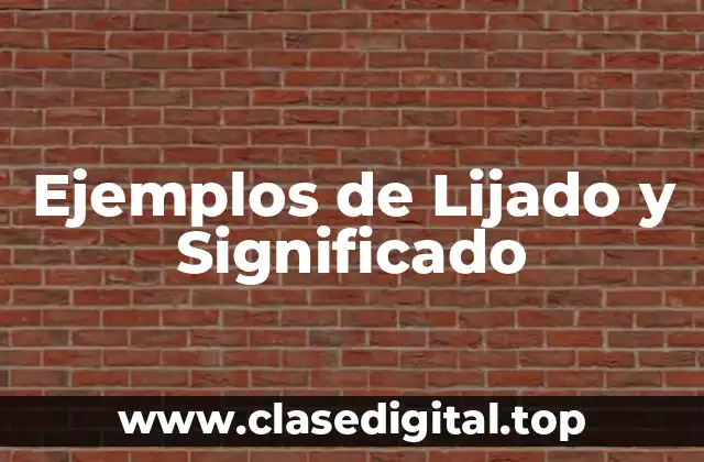 Ejemplos de Lijado y Significado