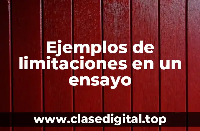 Ejemplos de limitaciones en un ensayo