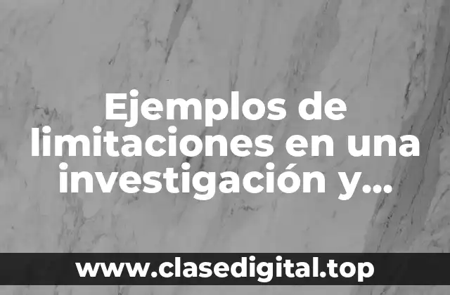 Ejemplos de limitaciones en una investigación y Significado