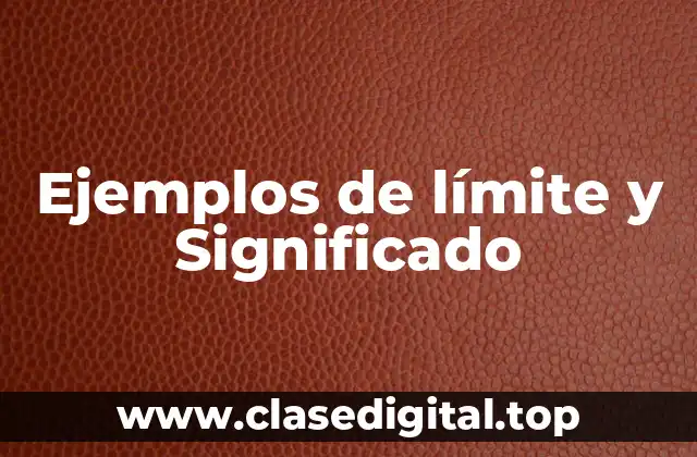 Ejemplos de límite y Significado
