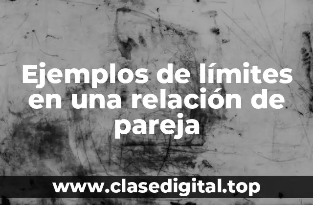 Ejemplos de límites en una relación de pareja