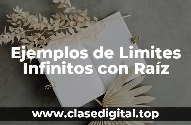 Ejemplos de Limites Infinitos con Raíz