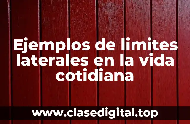 Ejemplos de límites laterales en la vida cotidiana