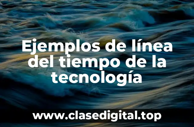 Ejemplos de línea del tiempo de la tecnología