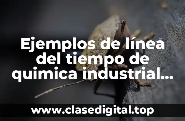 Ejemplos de línea del tiempo de quimica industrial en México